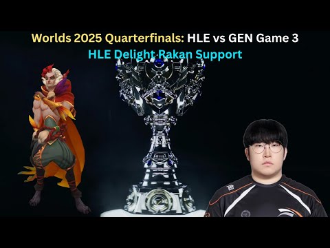 Worlds 2025 Quarterfinals: HLE vs GEN Game 3 (HLE Delight Rakan Support POV)