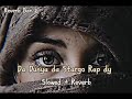 Da Dunya Da Stargo rap Dy 🥀 || slowed +reverb || Azhar khansong |poshto viral pashto new song🎧