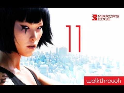 Mirrors Edge - Walkthrough - Commentary - Part 11 "Deadly Faith" (Xbox360/PS3/PC)