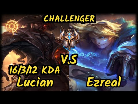 Chrisberg (LUCIAN) vs EZREAL - 16/3/12 KDA BOTTOM ADC CHALLENGER GAMEPLAY - EUW