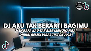 Download lagu DJ MENGAPA KAU TAK BISA MENGHARGAI DIRIKU VIRAL TIKTOK | AKU TAK BERARTI BAGIMU TERBARU 2025 mp3 Download lagu DJ MENGAPA KAU TAK BISA MENGHARGAI DIRIKU VIRAL TIKTOK | AKU TAK BERARTI BAGIMU TERBARU 2025 mp3