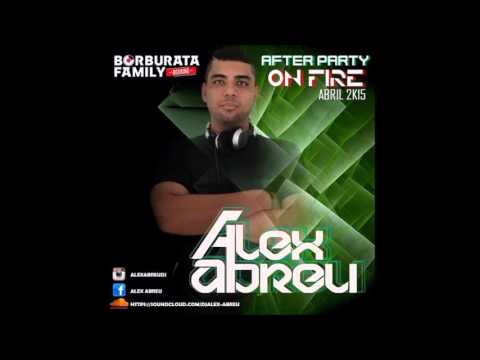 ALEX ABREU - AFTER PARTY ON FIRE