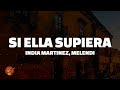 India Martinez, Melendi - SI ELLA SUPIERA (Letra)