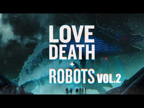 LOVE DEATH + ROBOTS VOLUME 2 - Official Trailer Song: "Reborn"