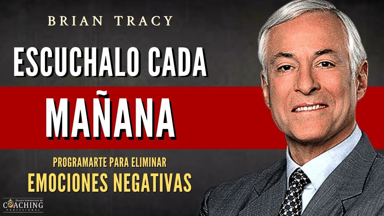 PRUEBALO Y LO VERAS!✨ TE PROGRAMARÁS PARA ELIMINAR LAS EMOCIONES NEGATIVAS - Brian Tracy en Español