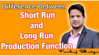 Difference between short run production function and long run production function microeconomics