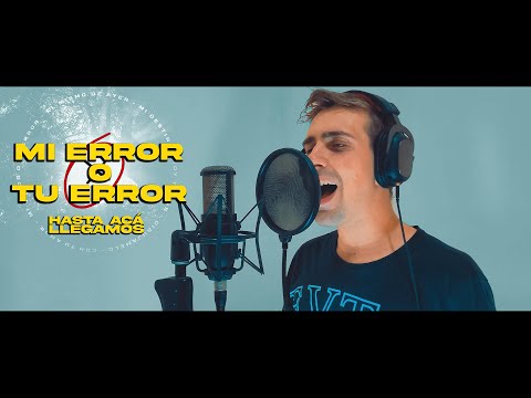 Hasta Acá Llegamos - Mi Error o Tu Error