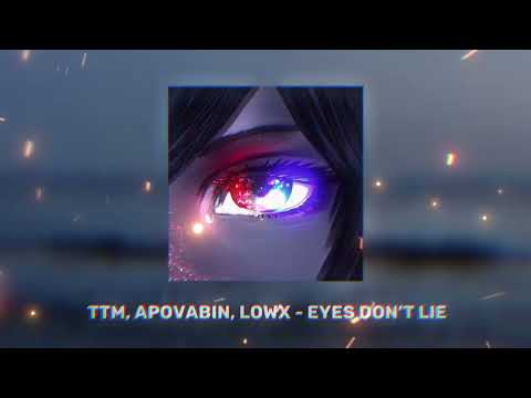 TTM, APOVABIN, LOWX - EYES DON'T LIE