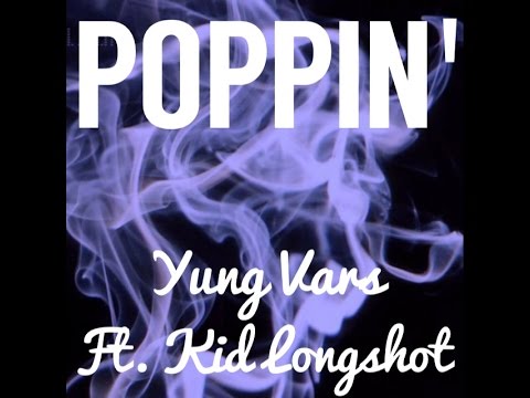 Poppin' Ft. Kid Longshot (Prod. by Yung Vars of The Imuniti)