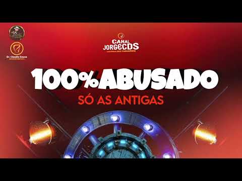 100%ABUSADO/MEDLEY SÓ AS ANTIGAS 3.0 2K25 CANAL JORGECDS 