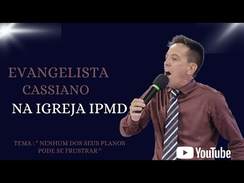 Evangelista Cassiano 🙌🏻🔥 Tema: " Nenhum dos seus planos pode se frustrar " 🙌🏻🔥 
