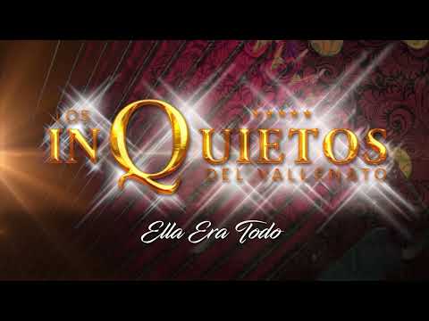 Ella Era Todo, Los Inquietos Del Vallenato - Audio