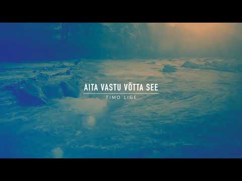 Timo Lige - Aita vastu võtta see