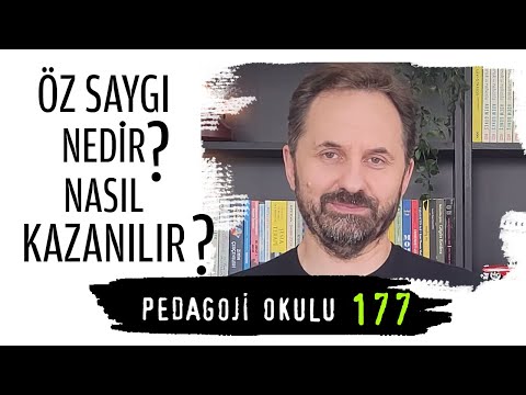 Pedagoji Okulu 177 - Öz Saygı Nedir? Nasıl Kazanılır?