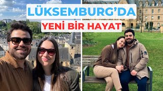 LÜKSEMBURG’DA BİR YIL - DEĞDİ Mİ? 🇱🇺