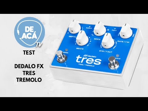 Test del Pedal Tres Tremolo de Dedalo FX - De Acá! TV
