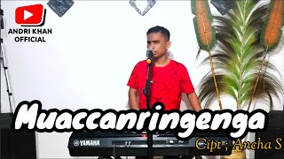 Download lagu MUACCANRINGENGA ( CIPT ANCHA S ) COVER #ANDRIKHAN | COVERTERBARU mp3