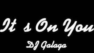 Dj Galaga - It's On You video