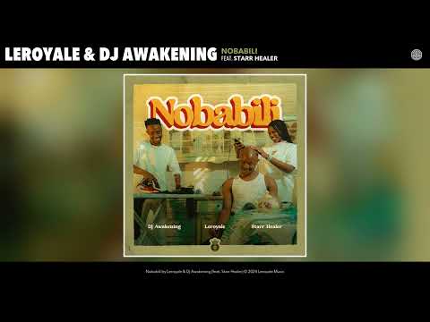 Leroyale & Dj Awakening (feat. Starr Healer) -  Nobabili (Official Audio)