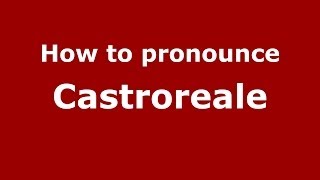 How to pronounce Castroreale