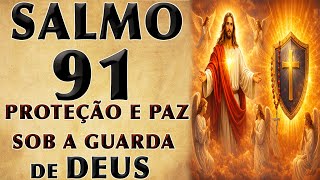 SALMO 91 ORAÇÃO PODEROSA DE PROTEÇÃO E PAZ SOB A GUARDA DE DEUS