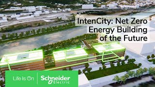 IntenCity Represents Our Vision of an All-Digital All-Electric World | Schneider Electric