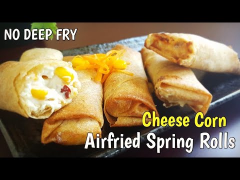 Air Fryer Cheese Corn Spring Rolls Recipe | Quick Healthy Evening Snacks | No Deep fry Recipes