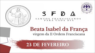 [23/02 | Beata Isabel da França | Franciscanos Conventuais]