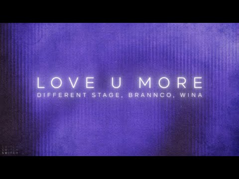 Love U More - Wina, Brannco, Different Stage (Official Lyric Video)