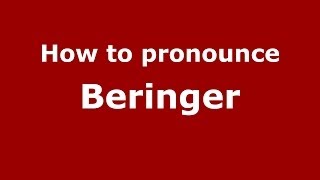 How to pronounce Beringer