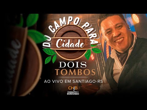 Chiquito & Bordoneio - Dois Tombos  - Do Campo Para a Cidade Ao Vivo