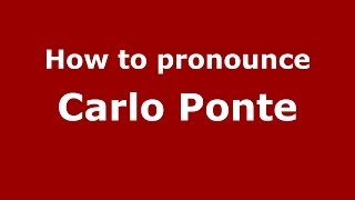 How to pronounce Carlo Ponte