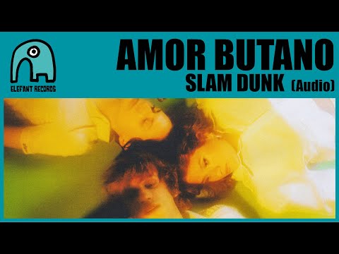 AMOR BUTANO - Slam Dunk [Audio]
