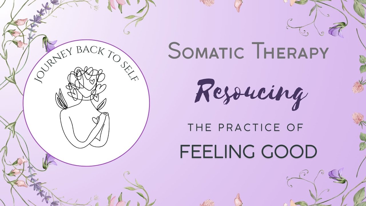 Somatic Resourcing – The Art of Feeling Good