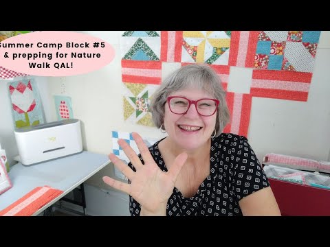 Summer Camp Block #5 & prepping for Nature Walk QAL