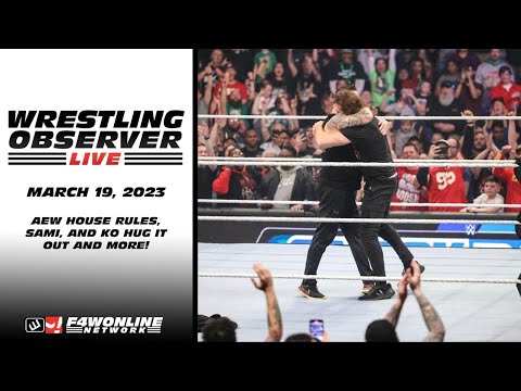 2023-03-19 Wrestling Observer Live: AEW House Rules, Sami, and KO Hug it Out and More!