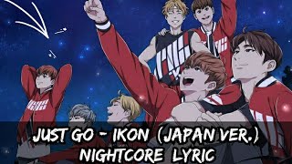 Download lagu Just Go - iKON (Japan Ver. Nightcore  Lyric) mp3