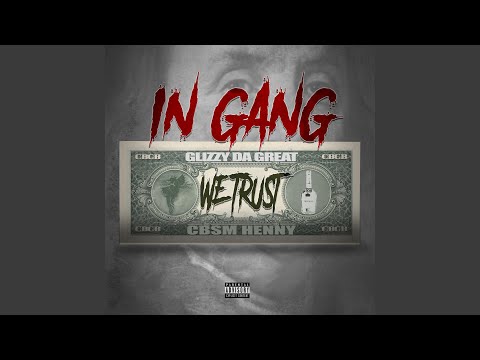 In Gang We Trust (feat. Cbsm Henny)
