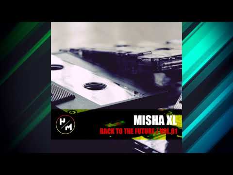 MISHA XL - BACK TO THE FUTURE (VOL.01) LIVE MIX