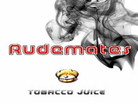 Tobacco Juice - Rudemates aka Luca Pussycat & The Original Fakes
