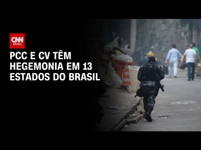 Presente em todo o país, CV e PCC têm hegemonia em 13 estados | AGORA CNN