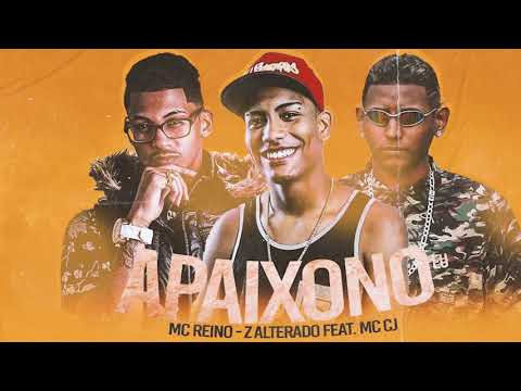 MC REINO, Z ALTERADO FEAT. MC CJ - APAIXONO