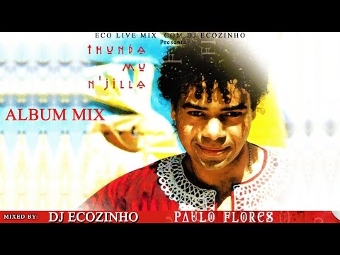 Paulo Flores - Thunda mu n'jilla [1992] Album Mix 2017 - Eco Live Mix Com Dj Ecozinho