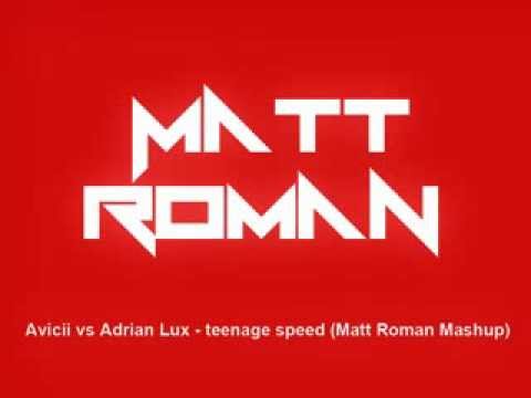 Avicii vs Adrian Lux -  Teenage Speed ( Matt Roman Mashup)