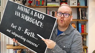 Birth! And other safeguarding concerns | Part 11 | Guide to Surrogacy
