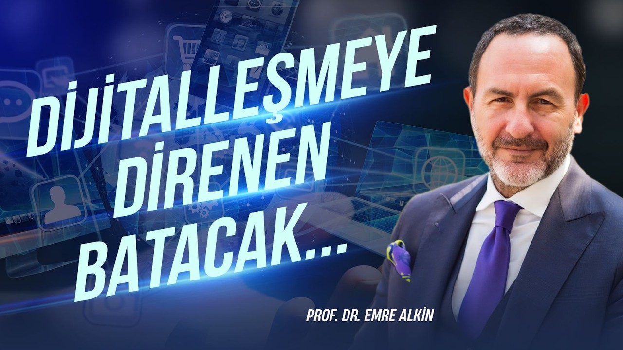 Dijitalleşmeye Direnen Batacak.. | Emre Alkin