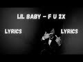 Lil Baby F U 2X LYRICS ️