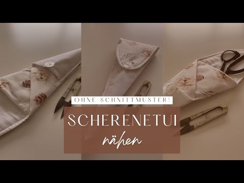 Scherenetui nähen lernen - ganz einfach und schnell - DIY mit Annas Nähschule