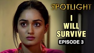 Spotlight | Episode 3 - 'I Will Survive' | Tridha Choudhury | A Web Series By Vikram Bhatt