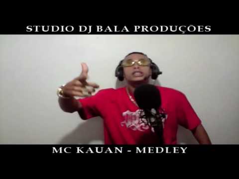 MC KAUAN - MEDLEY PART 1 (STUDIO DJ BALA)